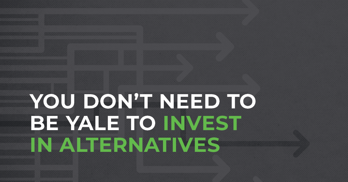 You Don’t Need to be Yale to Invest in Alternatives